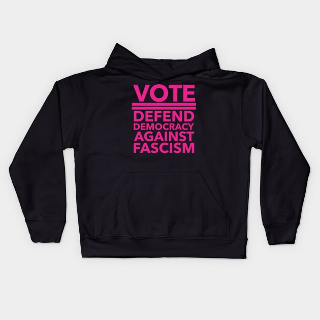 Vote - Defend Democracy Against Fascism - hot pink Kids Hoodie by Tainted